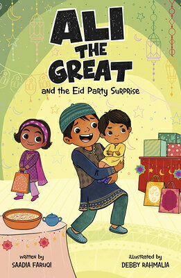 Ali the Great and the Eid Party Surprise ALI THE GRT & THE EID PARTY SU （Ali the Great） [ Saadia Faruqi ]
