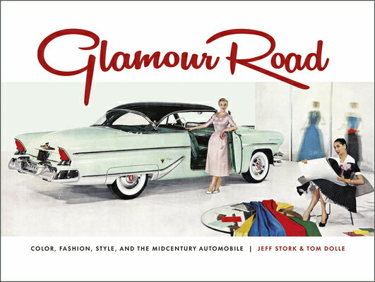 楽天楽天ブックスGlamour Road: Color, Fashion, Style, and the Midcentury Automobile GLAMOUR ROAD [ Tom Dolle ]
