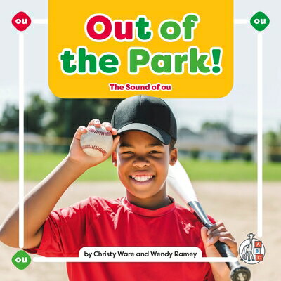 Out of the Park!: The Sound of Ou OUT OF THE PARK （Phonics Fun! Vowel Teams） [ Christy Ware ]