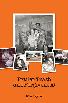 Trailer Trash and Forgiveness TRAILER TRASH & FORGIVENESS 