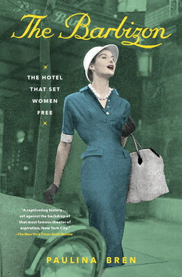 The Barbizon: The Hotel That Set Women Free BARBIZON 