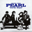 ゴールデン☆ベスト PEARL-early days- [ PEARL ]