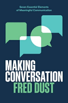 Making Conversation: Seven Essential Elements of Meaningful Communication MAKING CONVERSATION 