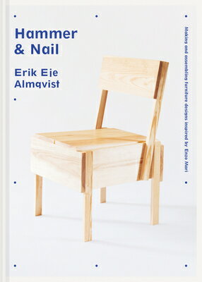 Hammer & Nail: Making and Assembling Furniture Designs Inspired by Enzo Mari HAMMER & NAIL 