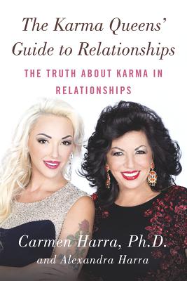 The Karma Queens' Guide to Relationships: The Truth about Karma in Relationships KARMA QUEENS GT RELATIONSHIPS 