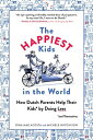 The Happiest Kids in the World: How Dutch Parents Help Their Kids (and Themselves) by Doing Less HAPPIEST KIDS IN THE WORLD [ Rina Mae Acosta ]