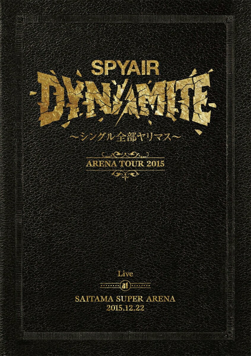 DYNAMITE〜シングル全部ヤリマス〜 Live at SAITAMA SUPER ARENA 2015.12.22