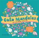 Cute Mandalas: Get Coloring, Have Fun CUTE MANDALAS 