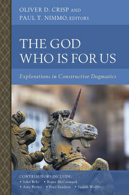 The God Who Is for Us: Explorations in Constructive Dogmatics GOD WHO IS FOR US （Scottish Dogmatics Conference） 