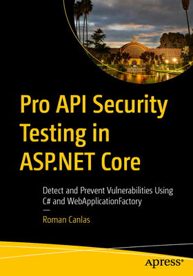 Pro API Security Testing in ASP.NET Core: Detect and Prevent Vulnerabilities Using C# and Webapplica PRO API SECURITY TESTING IN AS 