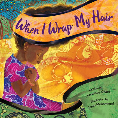 When I Wrap My Hair WHEN I WRAP MY HAIR [ Shauntay Grant ]