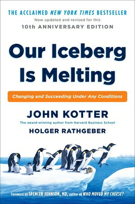 Our Iceberg Is Melting: Changing and Succeeding Under Any Conditions OUR ICEBERG IS MELTING 