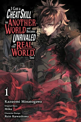 I Got a Cheat Skill in Another World and Became Unrivaled in the Real World, Too, Vol. 1 (Manga): Vo I GOT A CHEAT SKILL IN ANOTHER （I Got a Cheat Skill in Another World and Became Unrivaled in the Real World, Too (Light Novel)） [ Miku ]