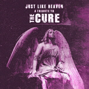 JUST LIKE HEAVEN - A TRIBUTE TO THE CURE