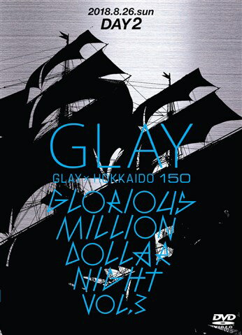 GLAY × HOKKAIDO 150 GLORIOUS MILLION DOLLAR NIGHT vol．3(DAY2)