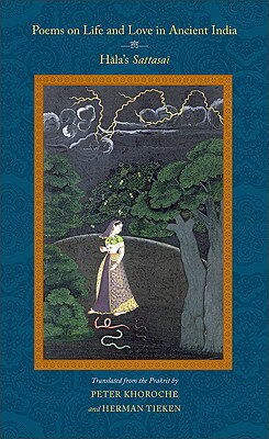 Poems on Life and Love in Ancient India: Hala's Sattasai POEMS ON LIFE & LOVE IN ANCIEN （SUNY Series in Hindu Studies） [ Peter Khoroche ]