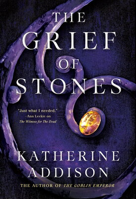 The Grief of Stones: Book Two of the Cemeteries of Amalo Trilogy GRIEF OF STONES （Chronicles of Osreth） Katherine Addison