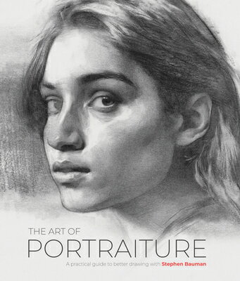 The Art of Portraiture: A Practical Guide to Better Drawing with Stephen Bauman ART OF PORTRAITURE [ Stephen Bauman ]