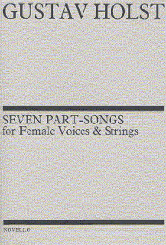 【輸入楽譜】ホルスト, Gustav: 7 Part Songs for Female Voices(S,S,A)