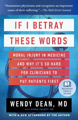 If I Betray These Words: Moral Injury in Medicine and Why It's So Hard for Clinicians to Put Patient IF I BETRAY THESE WORDS [ Wendy Dean ]