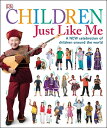 Children Just Like Me: A New Celebration of Children Around the World CHILDREN JUST LIKE ME （Children Just Like Me） DK