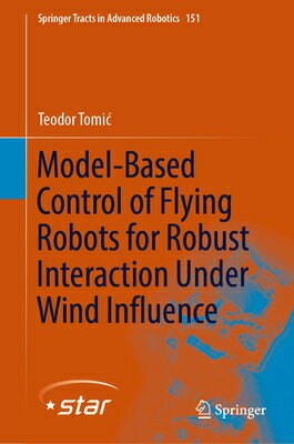 Model-Based Control of Flying Robots for Robust Interaction Under Wind Influence MODEL-BASED CONTROL OF FLYING （Springer Tracts in Advanced Robotics） 