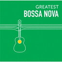 GREATEST BOSSA NOVA (ワールド ミュージック)