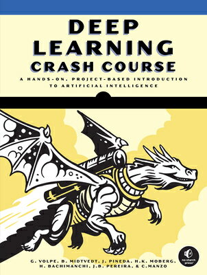 Deep Learning Crash Course DEEP LEARNING CRASH COURSE [ Giovanni Volpe ]