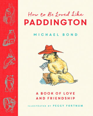 How to Be Loved Like Paddington HT BE LOVED LIKE PADDINGTON [ Michael Bond ]