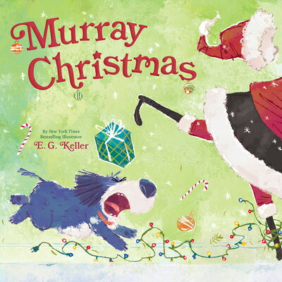 Murray Christmas (the Perfect Christmas Book for Children) MURRAY XMAS (THE PERFECT XMAS （Murray's Holiday Tails） [ E. G. Keller ]