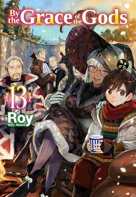 By the Grace of the Gods: Volume 13 (Light Novel) BY THE GRACE OF THE GODS V13 ( （By the Grace of the Gods (Light Novel)） [ Roy ]