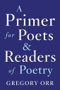 Primer for Poets PRIMER FOR POETS [ Gregory Orr 