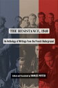 The Resistance, 1940: An Anthology of Writings from the French Underground RESISTANCE 1940 Charles B. Potter