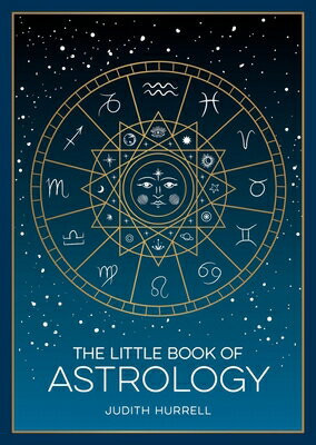The Little Book of Astrology: A Pocket Guide to the Planets and Their Influence on Your Life LITTLE BK OF ASTROLOGY [ Judith Hurrell ]
