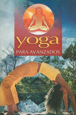 Yoga Para Avanzados = Advanced Yoga SPA-YOGA PARA AVANZADOS （RTM Ediciones） [ Editorial Epoca ]