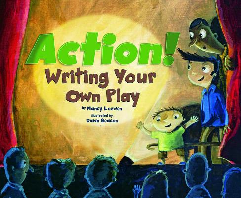 Action!: Writing Your Own Play ACTION （Writer's Toolbox） [ Nancy Loewen ]