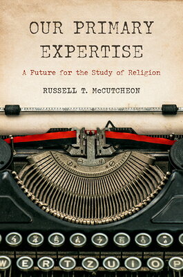 Our Primary Expertise: A Future for the Study of Religion OUR PRIMARY EXPERTISE 