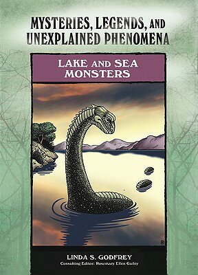 Lake and Sea Monsters LAKE & SEA MONSTERS （Mysteries, Legends, and Unexplained Phenomena） [ Linda S. Godfrey ]