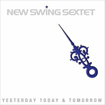 【輸入盤】Yesterday Today & Tomorrow [ New Swing Sextet ]