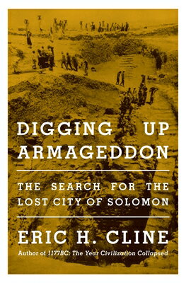 Digging Up Armageddon: The Search for the Lost City of Solomon DIGGING UP ARMAGEDDON （Isms） [ Eric H. Cline ]