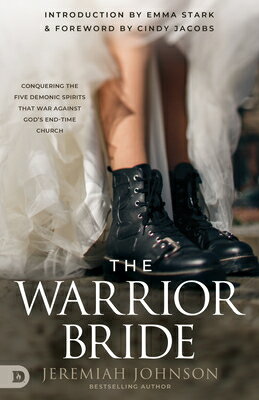 The Warrior Bride: Conquering Five Demonic Spirits that War Against God's End-Time Church BRIDE [ Jeremiah Johnson ]