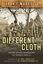 Soldiers of a Different Cloth: Notre Dame Chaplains in World War II SOLDIERS OF ...