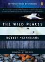 The Wild Places WILD PLACES （Landscapes） Robert MacFarlane