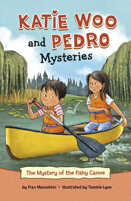 The Mystery of the Fishy Canoe MYST OF THE FISHY CANOE （Katie Woo and Pedro Mysteries） [ Fran Manushkin ]