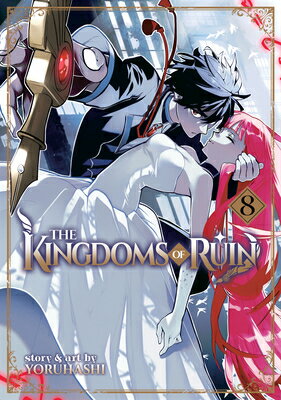 The Kingdoms of Ruin Vol. 8 KINGDOMS OF RUIN VOL 8 （The Kingdoms of Ruin） [ Yoruhashi ]