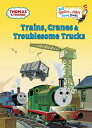 Trains, Cranes Troublesome Trucks (Thomas Friends) TRAINS CRANES TROUBLESOME TR （Big Bright Early Board Book） Golden Books