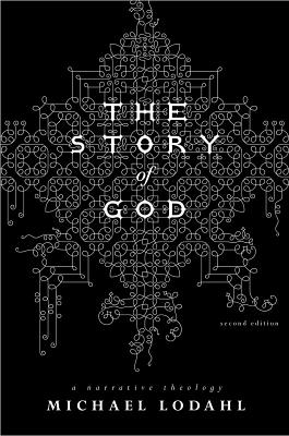 The Story of God: A Narrative Theology STORY OF GOD 2/E 