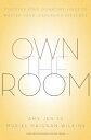 Own the Room: Discover Your Signature Voice to Master Your Leadership Presence OWN THE ROOM Amy Jen Su