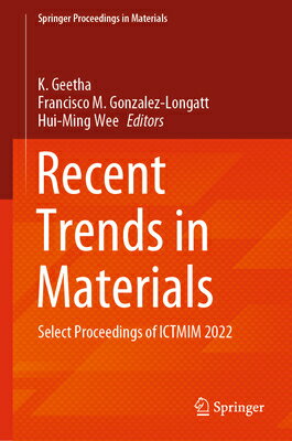 Recent Trends in Materials: Select Proceedings of Ictmim 2022 RECENT TRENDS IN MATERIALS 202 Springer Proceedings in Materials [ K. Geetha ]