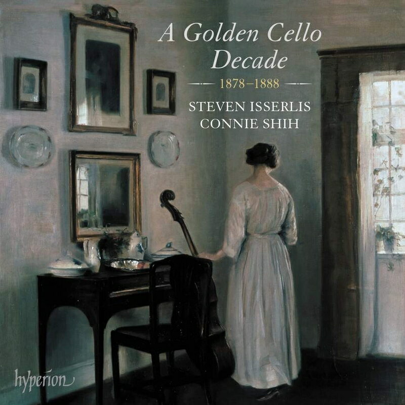 【輸入盤】『チェロ、黄金の10年 1878〜1888』　スティーヴン・イッサーリス、コニー・シー